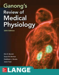 Ganong's Review of Medical Physiology, Twenty Sixth Edition - Kim E. Barrett, Susan M. Barman, Scott Boitano (ISBN: 9781260122404)