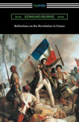 Reflections on the Revolution in France - EDMUND BURKE (ISBN: 9781420958836)