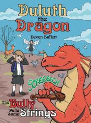 Duluth the Dragon: The Bully Pulls Some Strings (ISBN: 9781480866775)