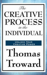 Creative Process in the Individual - THOMAS TROWARD (ISBN: 9781515435990)