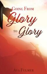 Going from Glory to Glory (ISBN: 9781545639757)