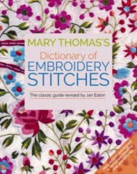 Mary Thomas's Dictionary of Embroidery Stitches (ISBN: 9781570769214)