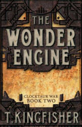 Wonder Engine - T Kingfisher (ISBN: 9781614504429)