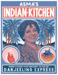 Asma's Indian Kitchen: Home-Cooked Food Brought to You by Darjeeling Express - Asma Khan, Kim Lightbody (ISBN: 9781623719128)