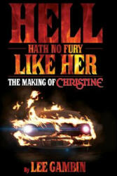 Hell Hath No Fury Like Her: The Making of Christine (ISBN: 9781629333939)