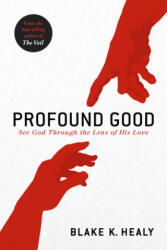 Profound Good - Blake K. Healy (ISBN: 9781629995656)