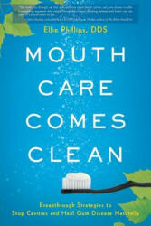 Mouth Care Comes Clean - DDS ELLIE PHILLIPS (ISBN: 9781632990945)