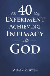 The 40 Day Experiment Achieving Intimacy with God (ISBN: 9781644165607)