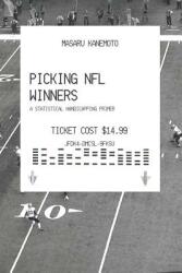 Picking NFL Winners: A Statistical Handicapping Primer (ISBN: 9781731599773)