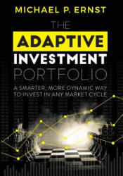 Adaptive Investment Portfolio - Michael P. Ernst (ISBN: 9781732894617)