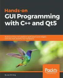 Hands-On GUI Programming with C++ and Qt5 - Lee Zhi Eng (ISBN: 9781788397827)
