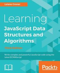 Learning JavaScript Data Structures and Algorithms - LOIANE GRONER (ISBN: 9781788623872)