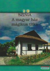 Színia (Bodnár Erika) - A magyar ház mágikus titka - magyar térrendezés (2008)