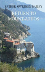 RETURN TO MOUNT ATHOS - Father Spyridon Bailey (ISBN: 9781788763936)