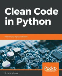 Clean Code in Python - Mariano Anaya (ISBN: 9781788835831)