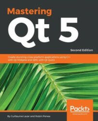 Mastering Qt 5 - Guillaume Lazar, Robin Penea (ISBN: 9781788995399)