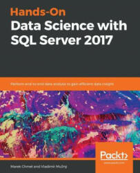 Hands-On Data Science with SQL Server 2017 - Marek Chmel, Vladimir Muzny (ISBN: 9781788996341)