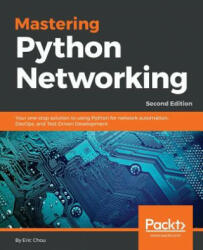 Mastering Python Networking: Your one-stop solution to using Python for network automation DevOps and Test-Driven Development (ISBN: 9781789135992)