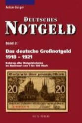 Das deutsche Großnotgeld von 1918 bis 1921 - Anton Geiger (2010)