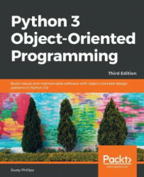 Python 3 Object-Oriented Programming - Dusty Phillips (ISBN: 9781789615852)