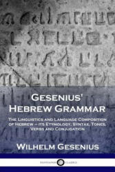 Gesenius' Hebrew Grammar: The Linguistics and Language Composition of Hebrew - its Etymology Syntax Tones Verbs and Conjugation (ISBN: 9781789870282)