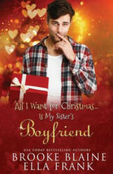All I Want for Christmas. . . Is My Sister's Boyfriend - Ella Frank, Brooke Blaine (ISBN: 9781790421862)