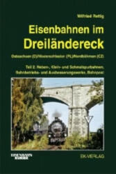 Eisenbahnen im Dreiländereck Teil 2 Ostsachsen (D) / Niederschlesien (PL) / Nordböhmen (CZ). Tl. 2 - Wilfried Rettig (2011)