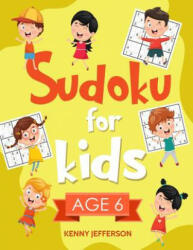 Sudoku for Kids Age 6: More Than 100 Fun and Educational Sudoku Puzzles Designed Specifically for 6-Year-Old Kids While Improving Their Memor (ISBN: 9781791325596)
