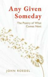 Any Given Someday: The Poetry of What Comes Next (ISBN: 9781791382421)