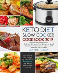 Keto Diet Slow Cooker Cookbook 2019: Delicious Ketogenic Diet Recipes to Rapid Weight Loss Save Time& Money and Improve Your Lifestyle (ISBN: 9781792759062)