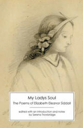 My Ladys Soul - Elizabeth Eleanor Siddall (ISBN: 9781906469627)