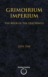 Grimoirium Imperium: The Book of The Old Spirits - John Dee, Victor Shaw (ISBN: 9781912461134)