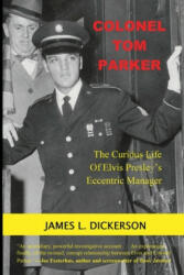 Colonel Tom Parker - James L Dickerson (ISBN: 9781941644997)
