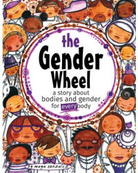 The Gender Wheel: A Story about Bodies and Gender for Every Body (ISBN: 9781945289125)