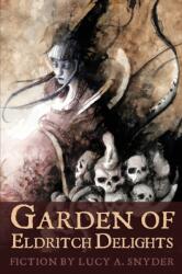 Garden of Eldritch Delights - Lucy a Snyder (ISBN: 9781947879089)