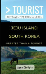 Greater Than a Tourist- Jeju Island South Korea: 50 Travel Tips from a Local - Lisa Rusczyk, Greater Than a Tourist, Agne Civilyte (ISBN: 9781980917465)