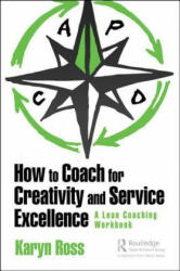 How to Coach for Creativity and Service Excellence - Ross (ISBN: 9781138480636)