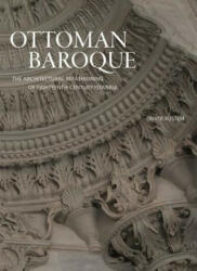 Ottoman Baroque: The Architectural Refashioning of Eighteenth-Century Istanbul (ISBN: 9780691181875)