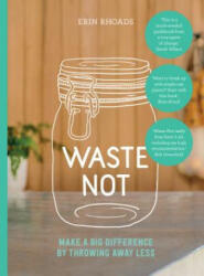 Waste Not - Erin Rhoads (ISBN: 9781743794623)