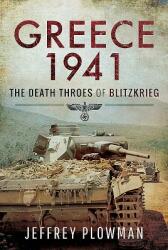 Greece 1941: The Death Throes of Blitzkrieg (ISBN: 9781526730251)