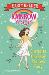Rainbow Magic Early Reader: Charlotte the Baby Princess Fairy - Daisy Meadows (ISBN: 9781408354490)