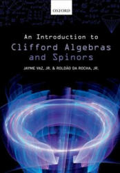Introduction to Clifford Algebras and Spinors - VAZ, Robert Jordan, JAYME; DA (ISBN: 9780198836285)