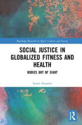 Social Justice in Globalized Fitness and Health: Bodies Out of Sight (ISBN: 9781138059894)