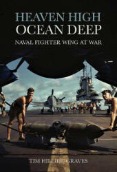 Heaven High Ocean Deep - Naval Fighter Wing at War (ISBN: 9781612007557)