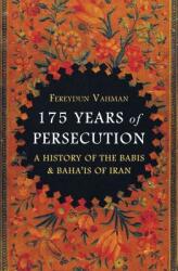 175 Years of Persecution: A History of the Babis and Baha'is of Iran (ISBN: 9781786075864)