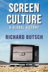 Screen Culture: A Global History (ISBN: 9780745653259)