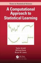 A Computational Approach to Statistical Learning (ISBN: 9781138046375)