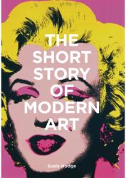 Short Story of Modern Art - Susie Hodge (ISBN: 9781786273697)