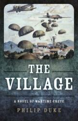 The Village: A Novel of Wartime Crete (ISBN: 9781785359101)