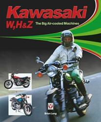 Kawasaki W, H & Z - the Big Air-Cooled Machines (ISBN: 9781787112179)